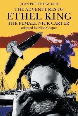 The Adventures of Ethel King, The Female Nick Carter 9781612272337