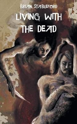 Living with the Dead By Brian Stableford 9781612279022 (Paperback)