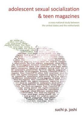 Adolescent Sexual Socialization and Teen Magazines By Suchi P Joshi