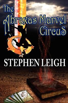 The Abraxas Marvel Circus By Stephen Leigh 9781612420943 (Paperback)
