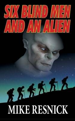 Six Blind Men and an Alien By Mike Resnick 9781612421704 (Paperback)
