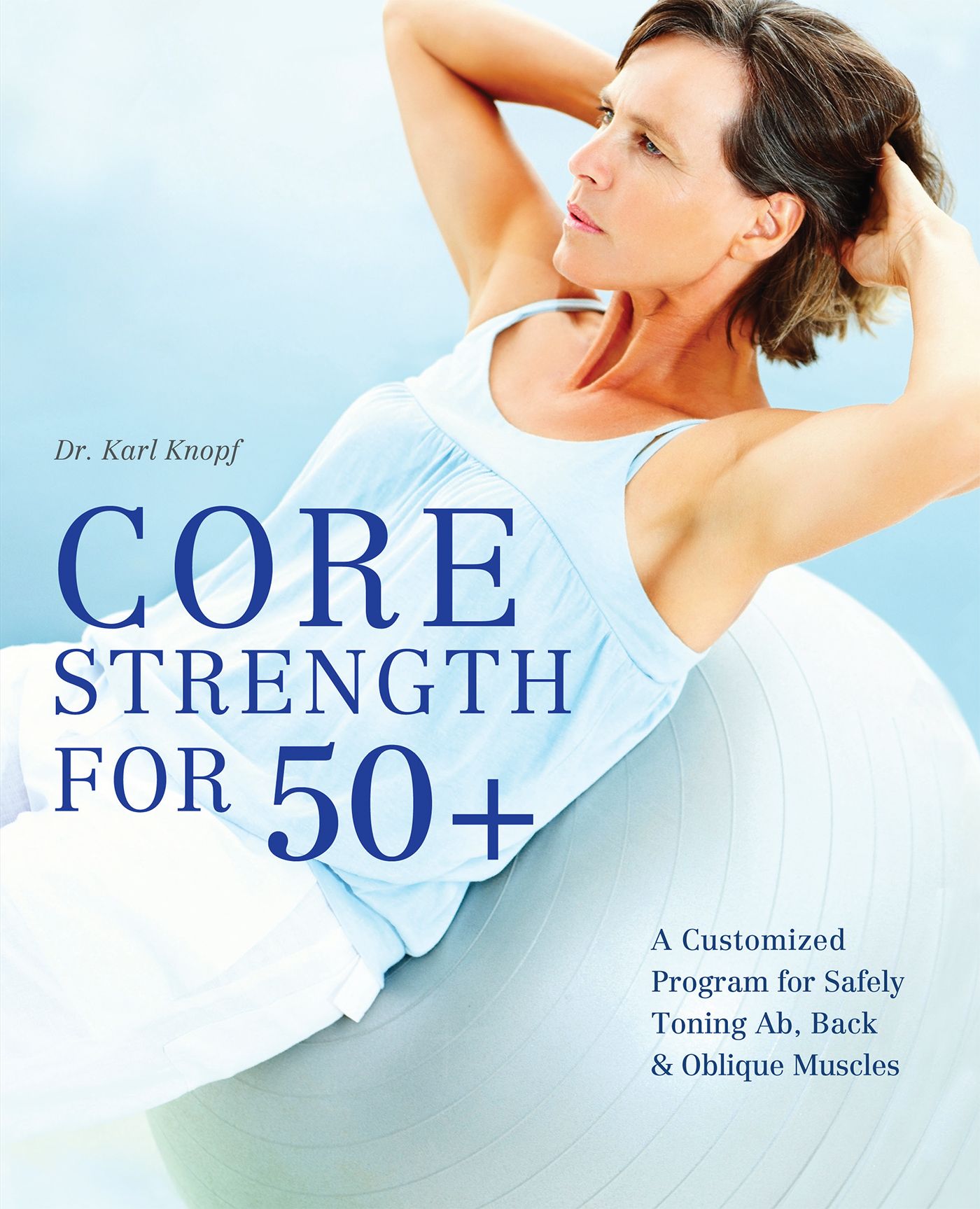 Core Strength for 50+ By Karl Knopf 9781612431017 (Paperback)