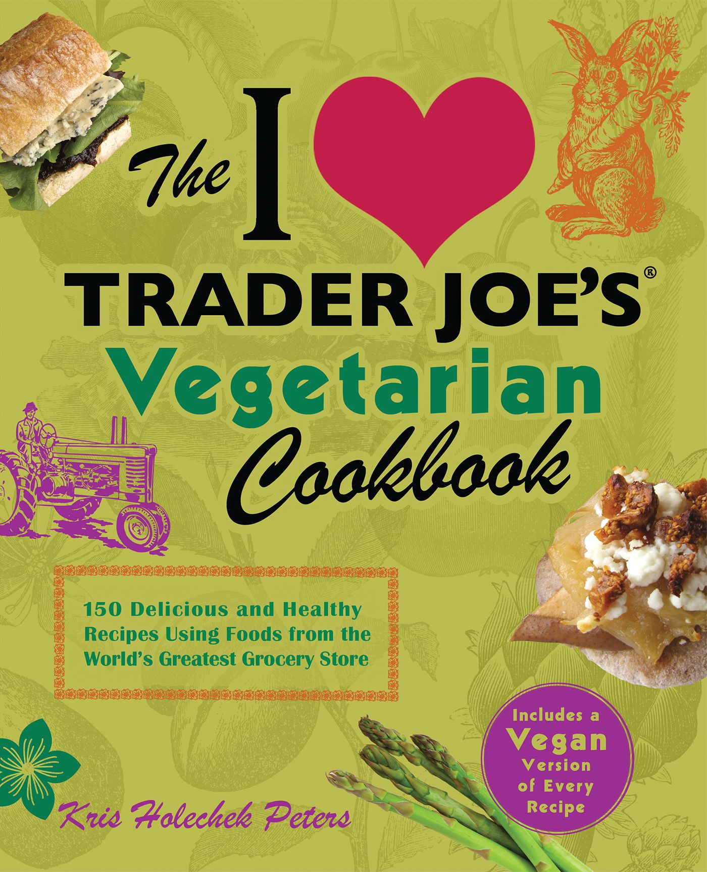 The I Love Trader Joe's Vegetarian Cookbook By Kris Holechek Peters
