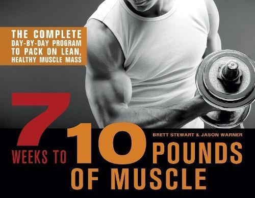 7 Weeks to 10 Pounds of Muscle By Brett Stewart 9781612431222