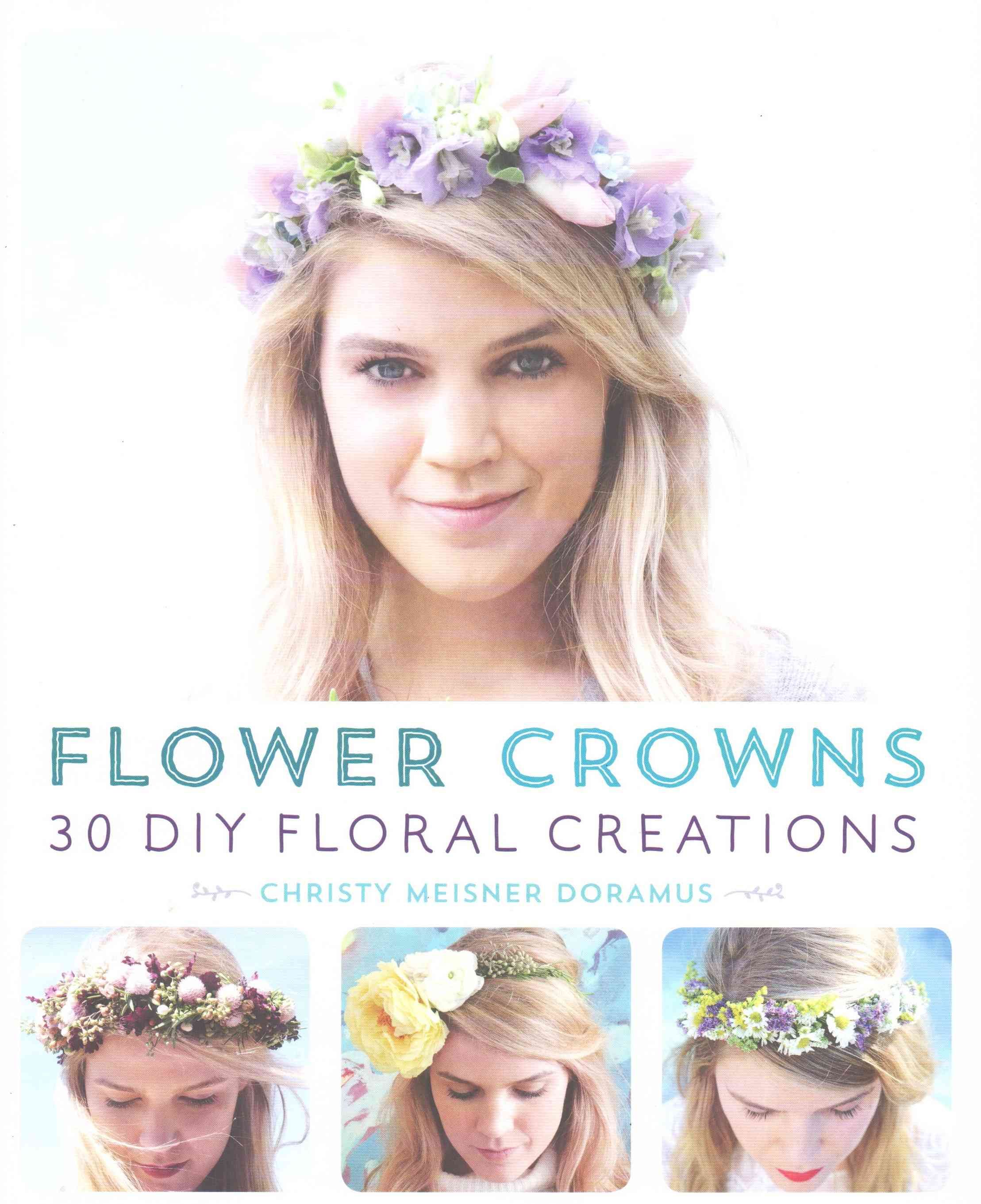 Flower Crowns By Christy Meisner Doramus 9781612434476 (Paperback)