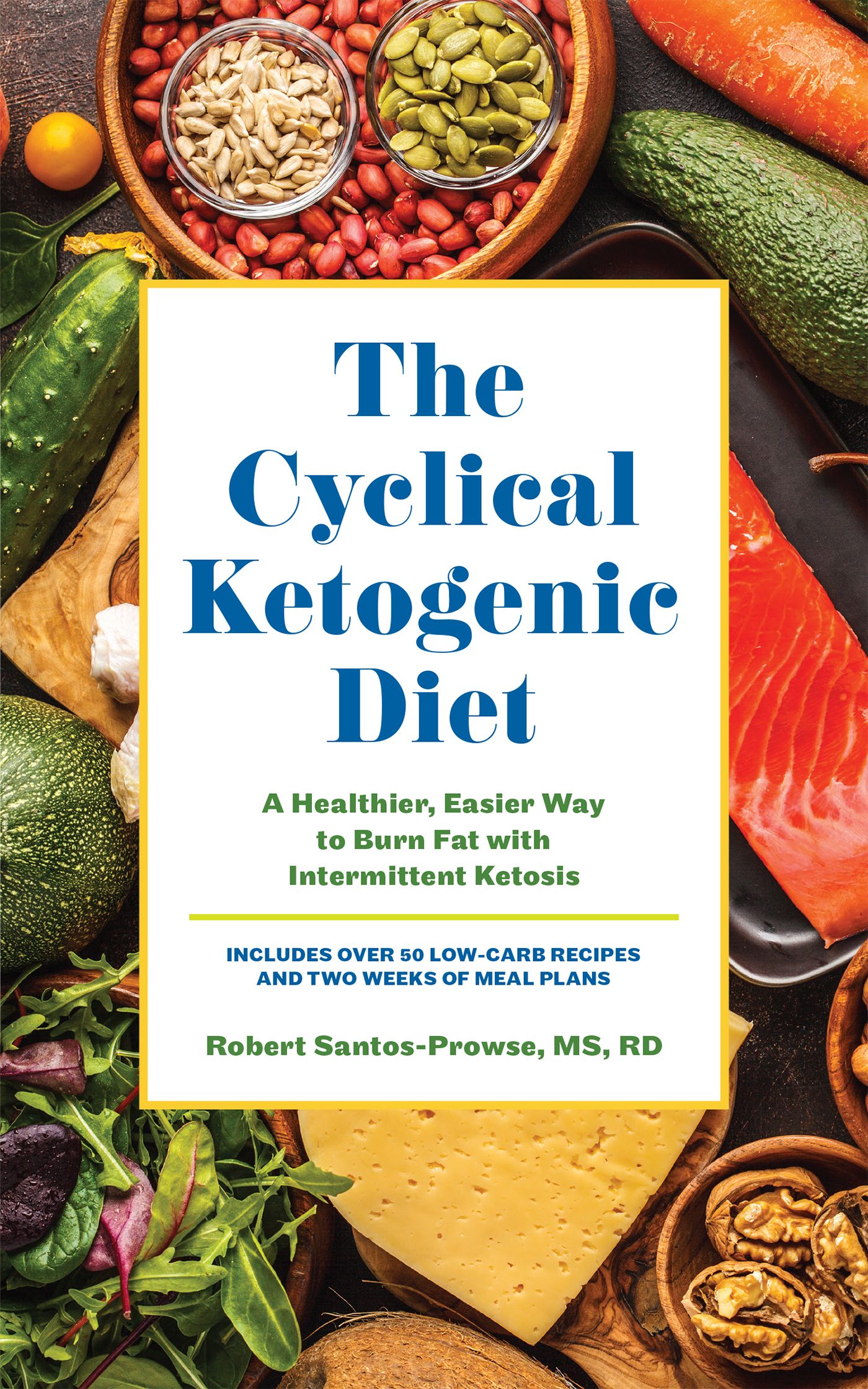 The Cyclical Ketogenic Diet By Robert Santos-Prowse 9781612438696