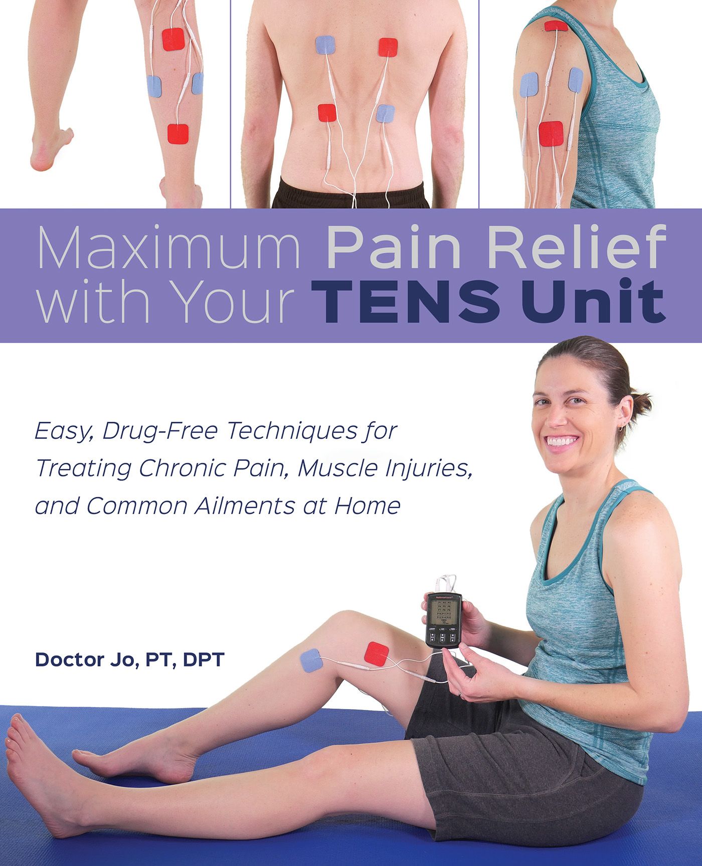 Maximum Pain Relief with Your TENS Unit By Doctor Jo 9781612439372