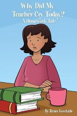 Why Did My Teacher Cry Today? By Lovekids 9781612446653 (Paperback)