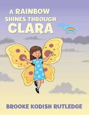 Rainbow Shines Through Clara By Rutledge 9781612447643 (Paperback)