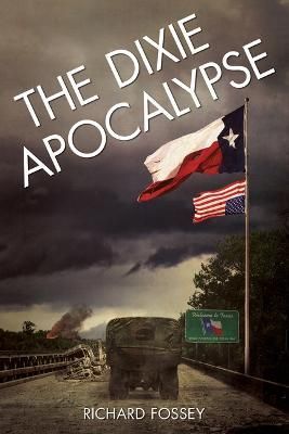 The Dixie Apocalypse By Richard Fossey 9781612545745 (Paperback)