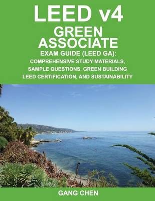 Leed V4 Green Associate Exam Guide (Leed Ga) By Gang Chen (Paperback)