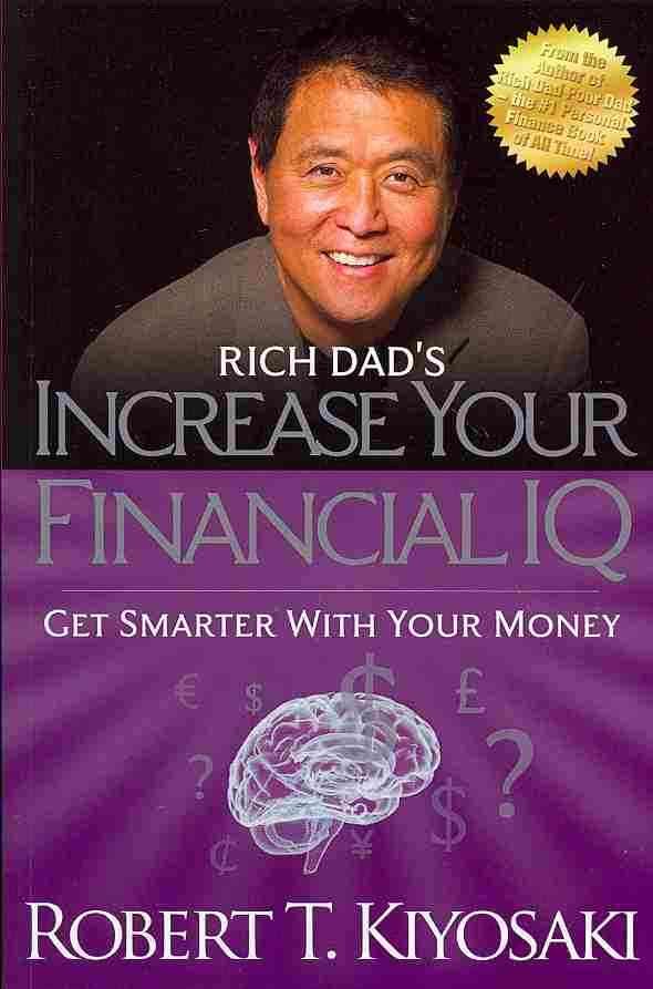Rich Dad's Increase Your Financial IQ By Robert T. Kiyosaki