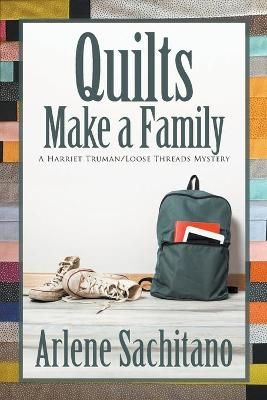 Quilts Make a Family By Arlene Sachitano 9781612713793 (Paperback)