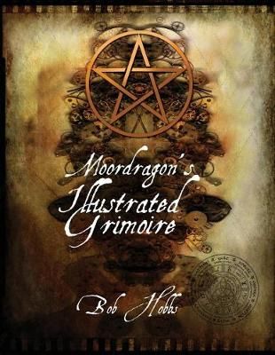 Moordragon's Illustrated Grimoire By Bob Hobbs 9781612714011