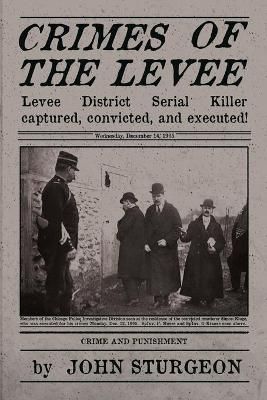 Crimes of the Levee By John Sturgeon 9781612962665 (Paperback)