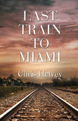 Last Train to Miami By Helvey 9781613096635 (Paperback)