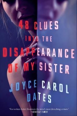 48 Clues into the Disappearance of My Sister By Joyce Carol Oates