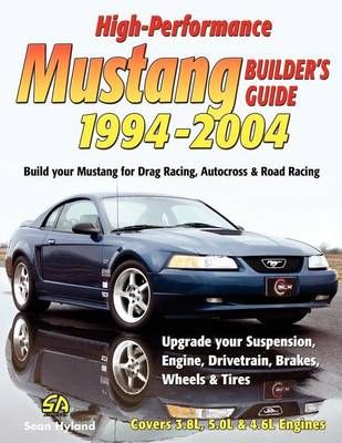 High-Performance Mustang Builder's Guide 1994-2004 By Sean Hyland