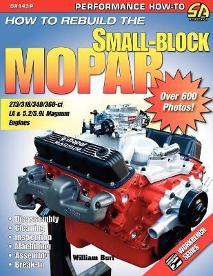 How to Rebuild the Small-Block Mopar By Burt, William 9781613250587