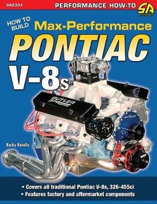 How to Build Max-Performance Pontiac V-8s By Rocky Rotella (Paperback)
