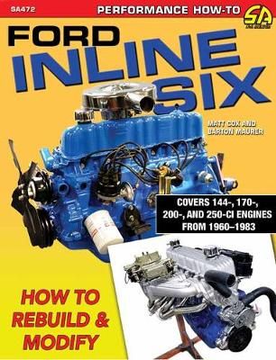 Ford Inline Six By Matt Cox, Barton Maurer 9781613255179 (Paperback)
