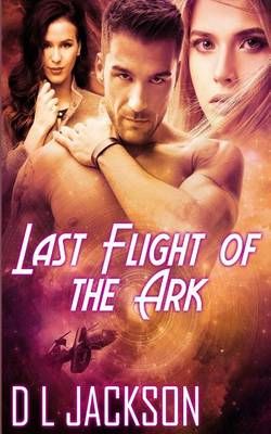Last Flight of the Ark By D L Jackson 9781613339978 (Paperback)