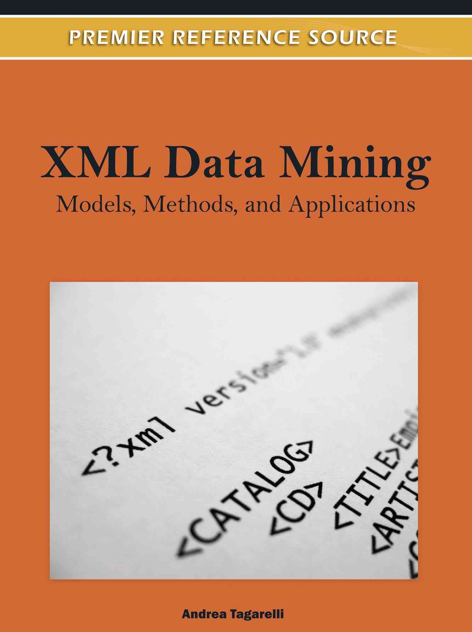 XML Data Mining By Andrea Tagarelli 9781613503560 (Hardback)