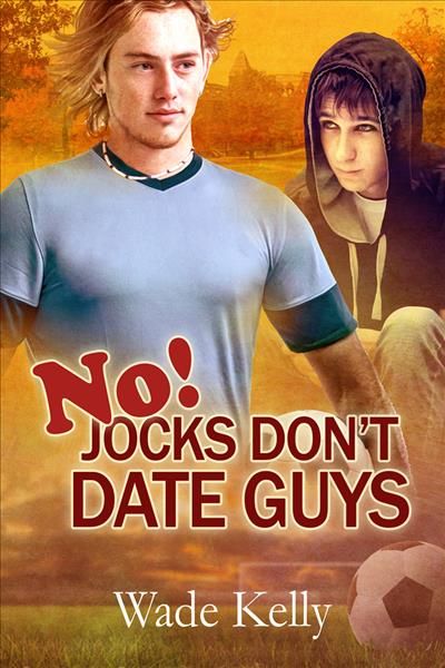 No! Jocks Don't Date Guys Volume 2 By Wade Kelly 9781613729090
