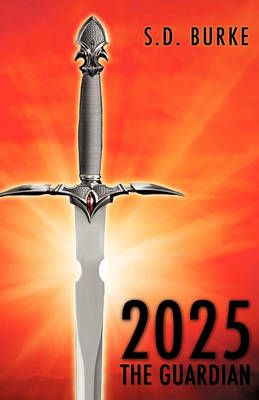 2025 the Guardian By S D Burke 9781613794562 (Paperback)