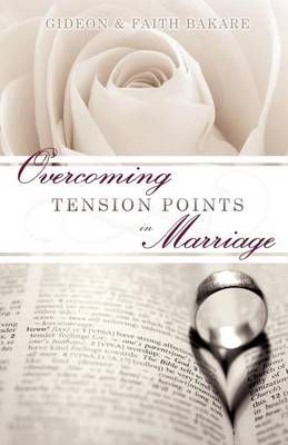 Overcoming Tension Points in Marriage By Gideon Bakare 9781613797334