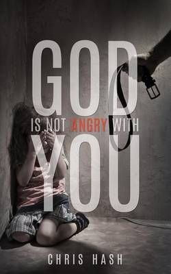 God Is Not Angry With You By Chris Hash 9781613798362 (Paperback)