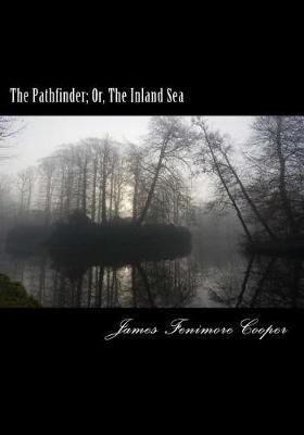 The Pathfinder; Or, The Inland Sea By James Fenimore Cooper