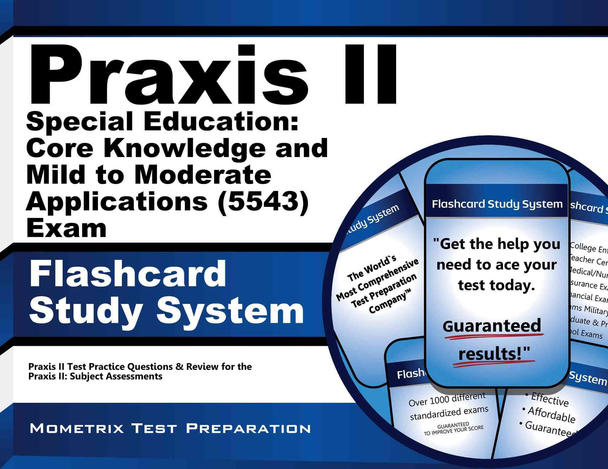 Praxis II Special Education: Core Knowledge and Mild to Moderate Applications (5543) Exam Flashcard Study System
