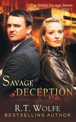Savage Deception (The Nickie Savage Series, Book 1) By R T Wolfe