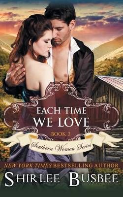 Each Time We Love (The Southern Women Series, Book 2) 9781614177050