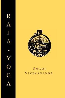 Raja-Yoga; Or, Conquering the Internal Nature By Swami Vivekananda