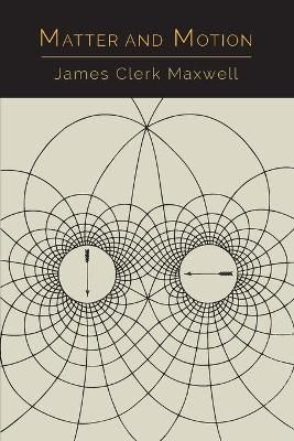 Matter and Motion By Clerk James Maxwell 9781614277842 (Paperback)