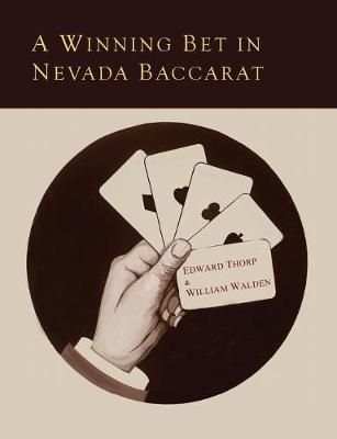 A Winning Bet in Nevada Baccarat By Edward O Thorp, William Walden