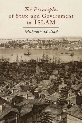 The Principles of State and Government in Islam By Muhammad Asad