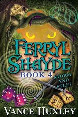 Ferryl Shayde - Book 4 - Storm and Steel By Vance Huxley 9781614336105