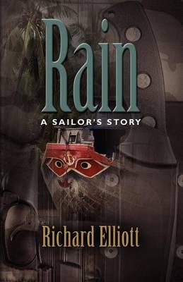 Rain: A Sailor's Story By Elliott, Richard 9781614342946 (Paperback)
