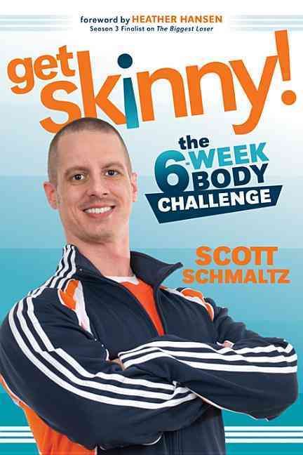 Get Skinny: The Six-Week Body Challenge By Schmaltz, Scott (Paperback)
