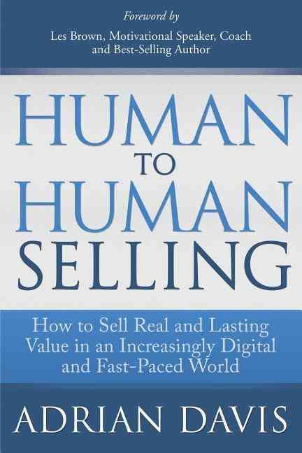 Human to Human Selling By Adrian Davis 9781614485407 (Paperback)
