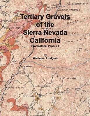 Tertiary Gravels of the Sierra Nevada California By Lindgren, Waldemar