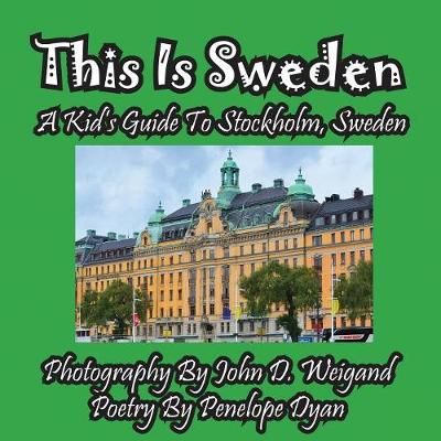 This Is Sweden---A Kid's Guide To Stockholm, Swedem 9781614770039