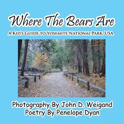 Where the Bears Are---A Kid's Guide to Yosemite National Park, USA