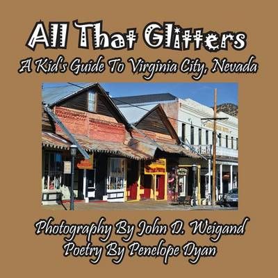 All That Glitters---A Kid's Guide to Virginia City, Nevada (Paperback)