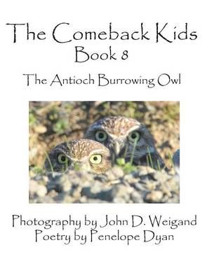 The Comeback Kids, Book 8, the Antioch Burrowing Owl By Penelope Dyan