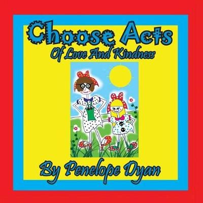 Choose Acts Of Love And Kindness By Dyan, Penelope 9781614772835