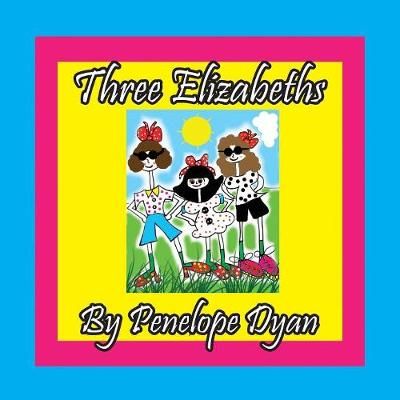 Three Elizabeths By Dyan, Penelope 9781614772941 (Paperback)